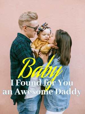 Baby, I Found for You an Awesome Daddy novel read online