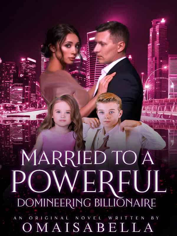 Married To A Powerful Domineering Billionaire novel read online