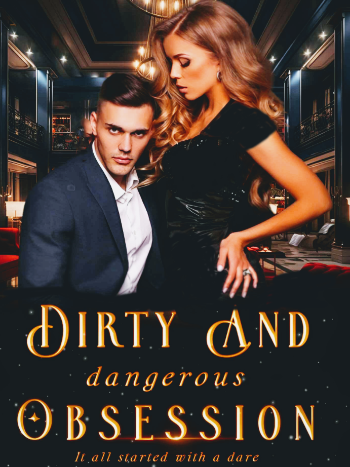 Dirty And Dangerous Obsession