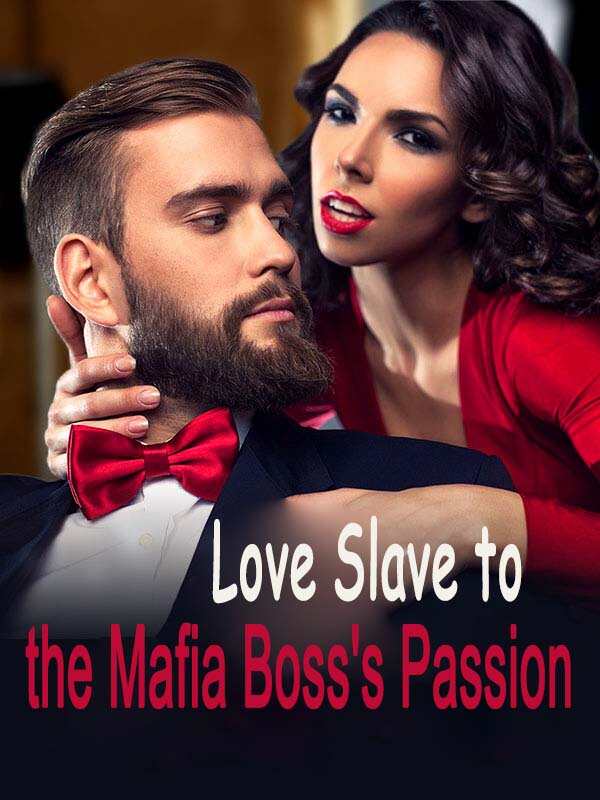 Love Slave to the Mafia Boss's Passion