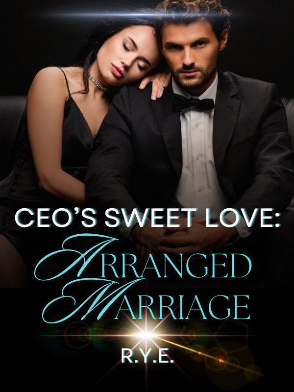 CEO's Sweet Love: Arranged Marriage