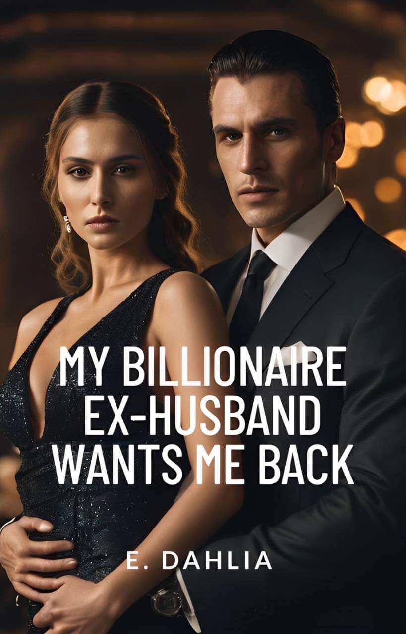 My Billionaire Ex-Husband Wants Me Back