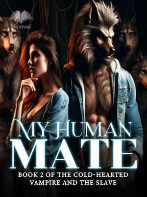 My Human Mate (Book 2 of The Cold Hearted Vampire And The Slave)