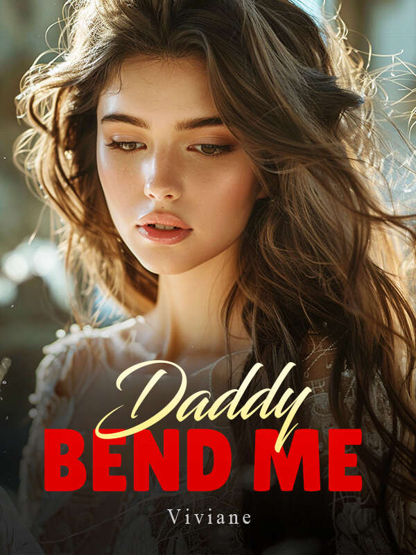 Bend Me, Daddy