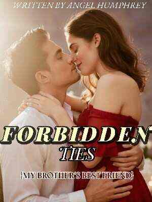 FORBIDDEN TIES {My Brother's best friend}