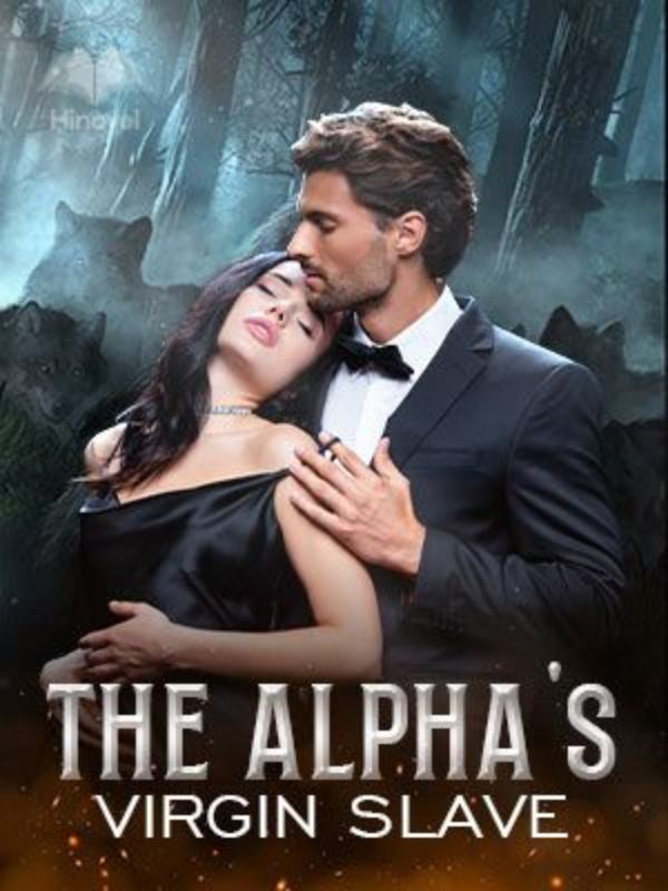 THE ALPHA'S VIRGIN SLAVE