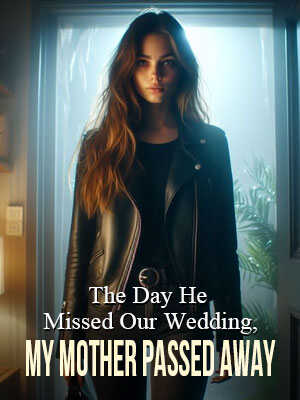 The Day He Missed Our Wedding, My Mother Passed Away