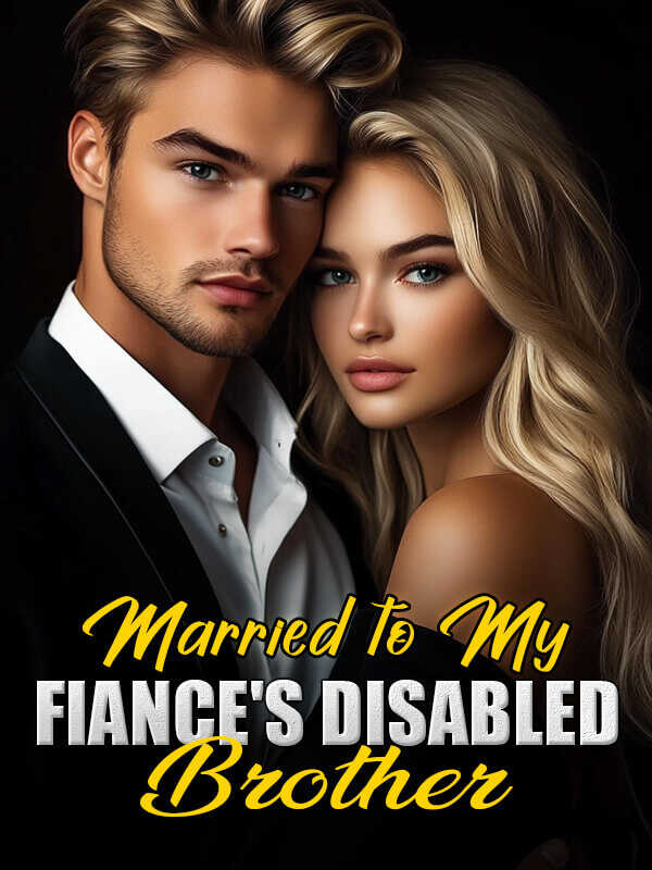 Married to My Fiance's Disabled Brother