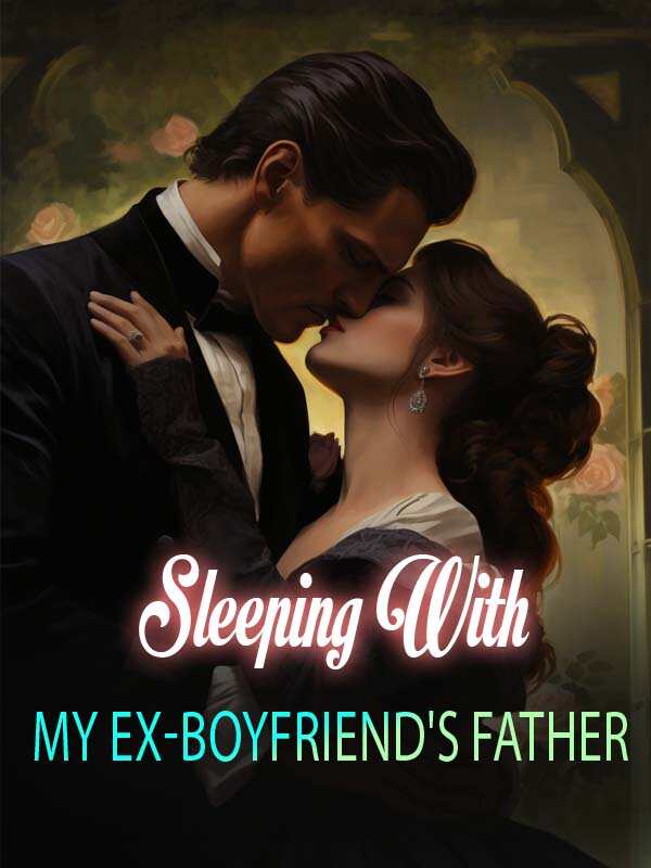 Sleeping with my ex-boyfriend's Father